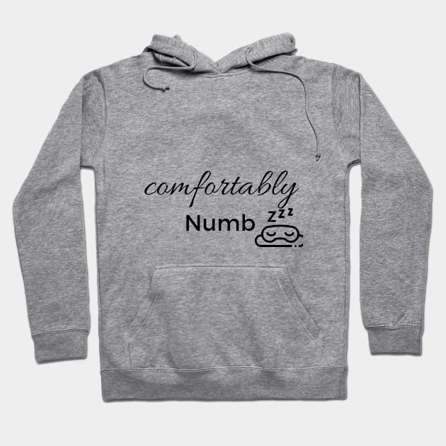 Comfortably Numb Hoodie by mindfully Integrative 